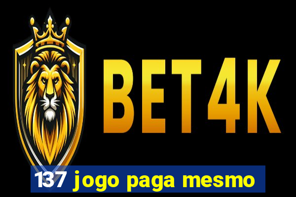 137 jogo paga mesmo